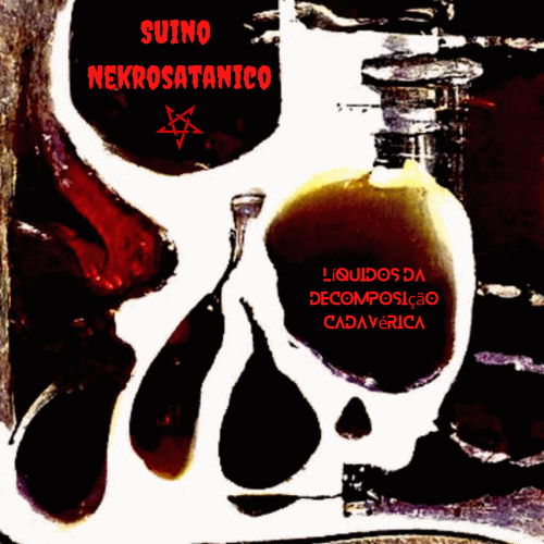 Suino Nekrosatanico : Líquidos da Decomposição Cadavérica